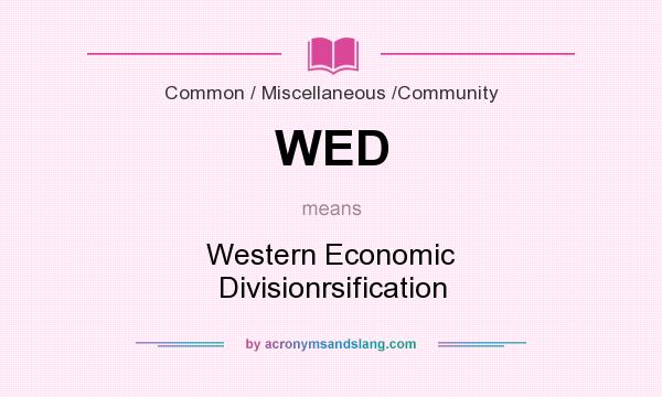What does WED mean? It stands for Western Economic Divisionrsification