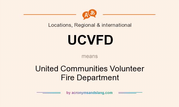 What does UCVFD mean? It stands for United Communities Volunteer Fire Department