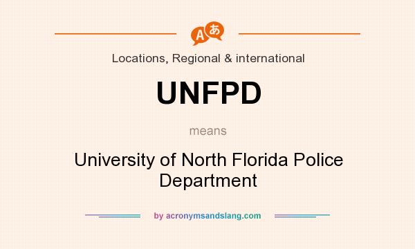 What does UNFPD mean? It stands for University of North Florida Police Department