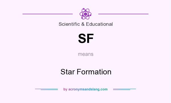 What does SF mean? It stands for Star Formation
