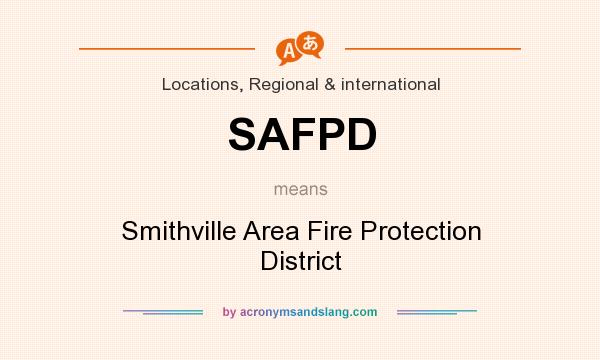 What does SAFPD mean? It stands for Smithville Area Fire Protection District