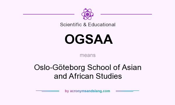 What does OGSAA mean? It stands for Oslo-Göteborg School of Asian and African Studies