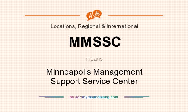 What does MMSSC mean? It stands for Minneapolis Management Support Service Center