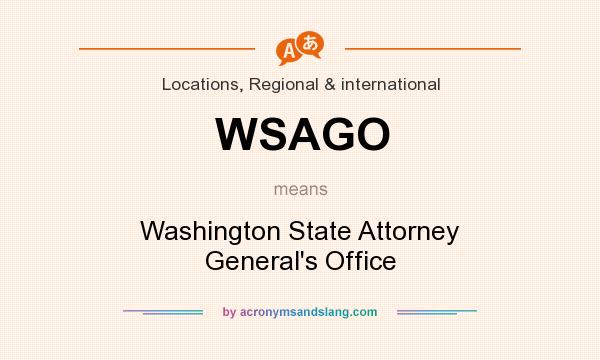 What does WSAGO mean? It stands for Washington State Attorney General`s Office