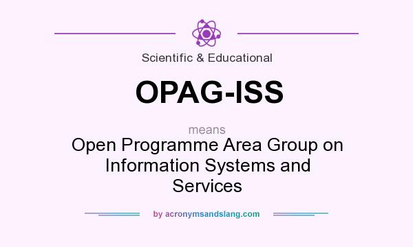 What does OPAG-ISS mean? It stands for Open Programme Area Group on Information Systems and Services
