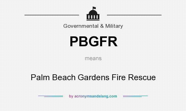 What does PBGFR mean? It stands for Palm Beach Gardens Fire Rescue