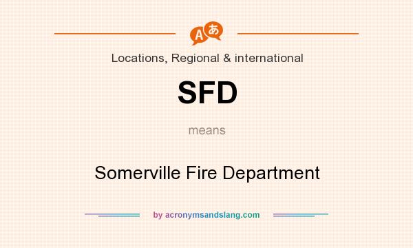What does SFD mean? It stands for Somerville Fire Department
