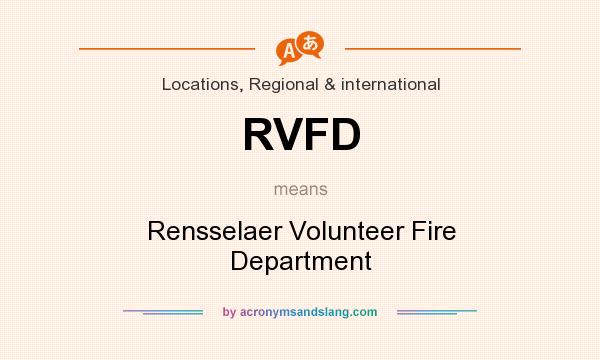 What does RVFD mean? It stands for Rensselaer Volunteer Fire Department