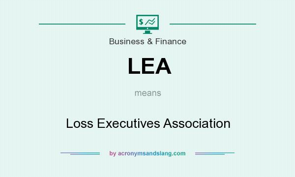 What does LEA mean? It stands for Loss Executives Association