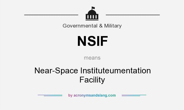 What does NSIF mean? It stands for Near-Space Instituteumentation Facility