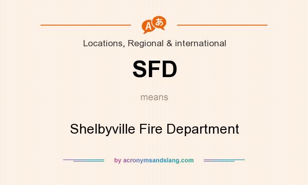 What does SFD mean? It stands for Shelbyville Fire Department