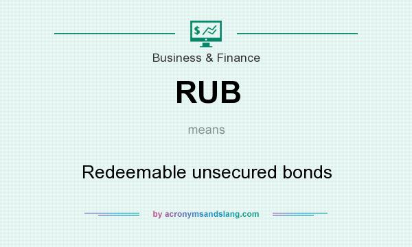 What does RUB mean? It stands for Redeemable unsecured bonds