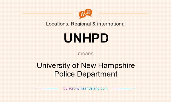 What does UNHPD mean? It stands for University of New Hampshire Police Department