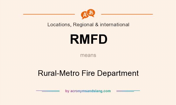 What does RMFD mean? It stands for Rural-Metro Fire Department