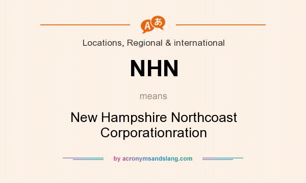 What does NHN mean? It stands for New Hampshire Northcoast Corporationration