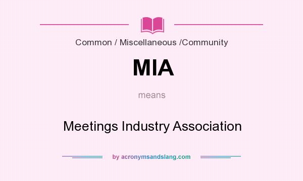 What does MIA mean? It stands for Meetings Industry Association