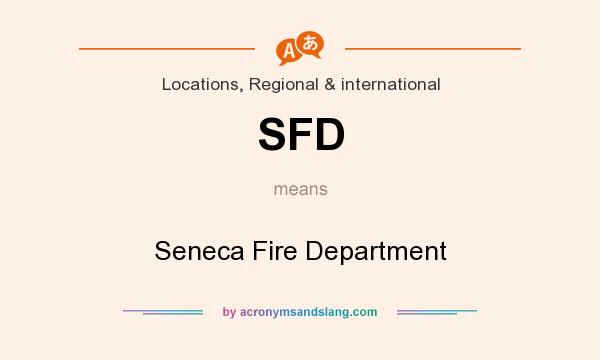 What does SFD mean? It stands for Seneca Fire Department