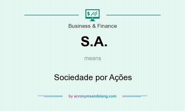 What does S.A. mean? It stands for Sociedade por Ações