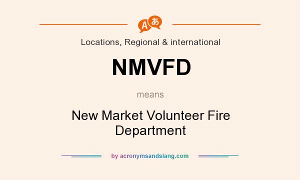 What does NMVFD mean? It stands for New Market Volunteer Fire Department