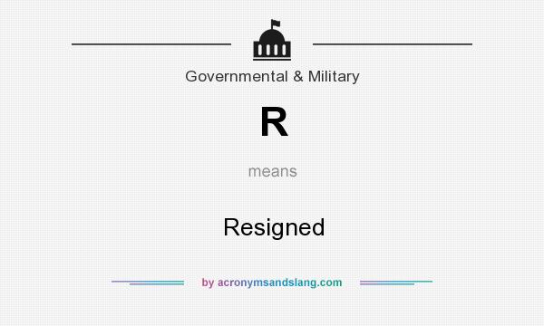 What does R mean? It stands for Resigned