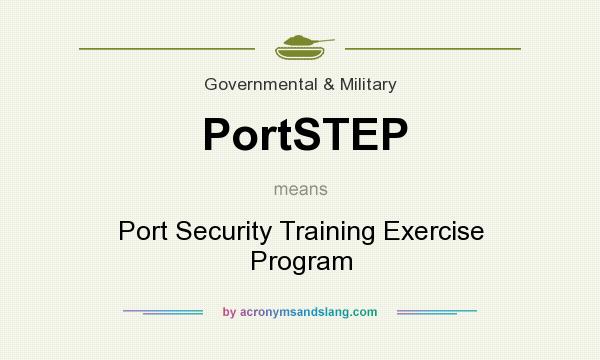 What does PortSTEP mean? It stands for Port Security Training Exercise Program