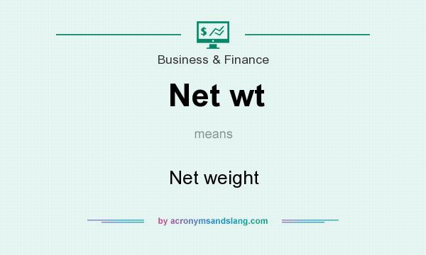 What does Net wt mean? It stands for Net weight