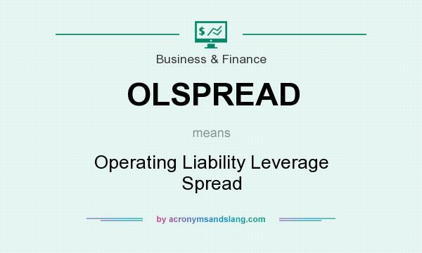 What does OLSPREAD mean? It stands for Operating Liability Leverage Spread
