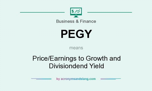 What does PEGY mean? It stands for Price/Earnings to Growth and Divisiondend Yield