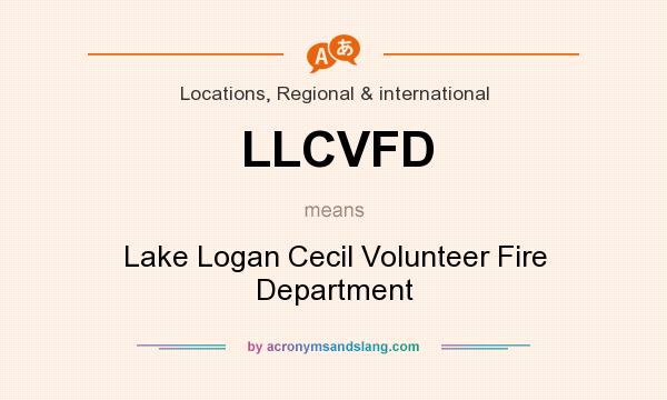 What does LLCVFD mean? It stands for Lake Logan Cecil Volunteer Fire Department