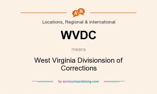 What does WVDC mean? It stands for West Virginia Divisionsion of Corrections