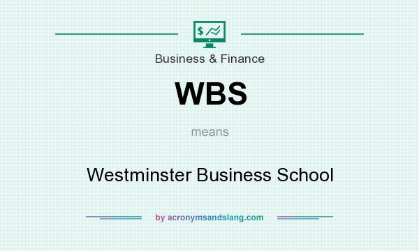 What does WBS mean? It stands for Westminster Business School