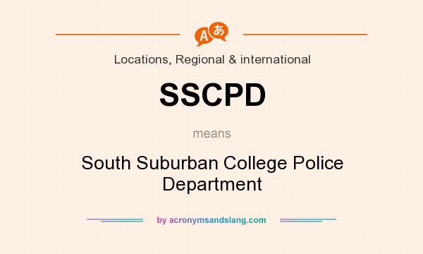 What does SSCPD mean? It stands for South Suburban College Police Department