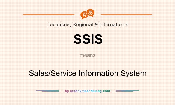 What does SSIS mean? It stands for Sales/Service Information System
