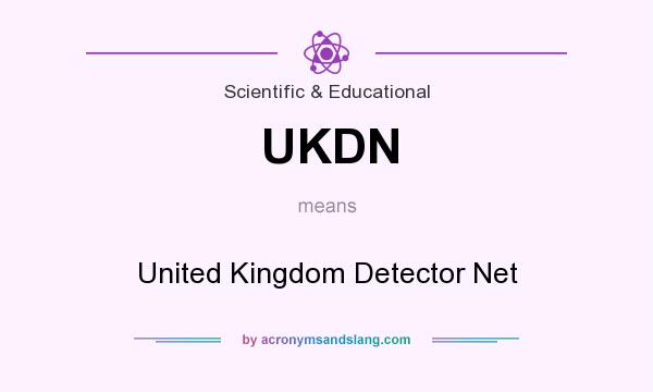 What does UKDN mean? It stands for United Kingdom Detector Net
