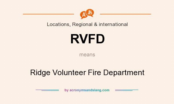 What does RVFD mean? It stands for Ridge Volunteer Fire Department