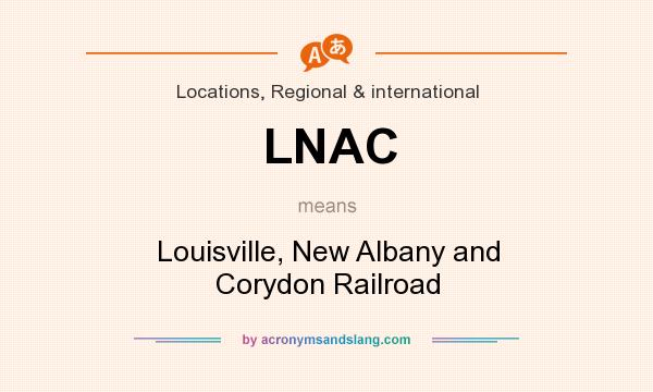 What does LNAC mean? It stands for Louisville, New Albany and Corydon Railroad