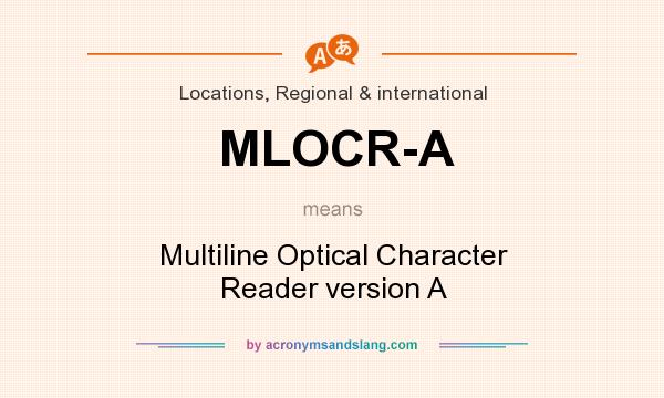 What does MLOCR-A mean? It stands for Multiline Optical Character Reader version A