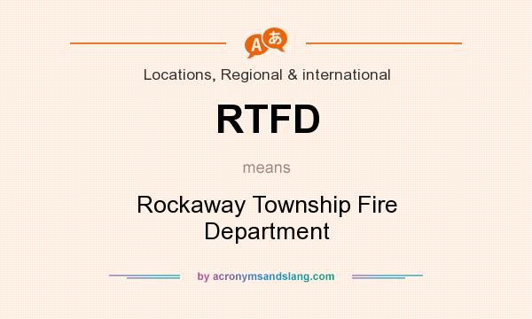 What does RTFD mean? It stands for Rockaway Township Fire Department