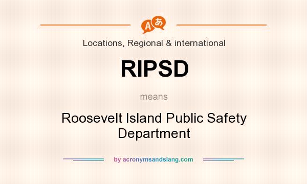 What does RIPSD mean? It stands for Roosevelt Island Public Safety Department