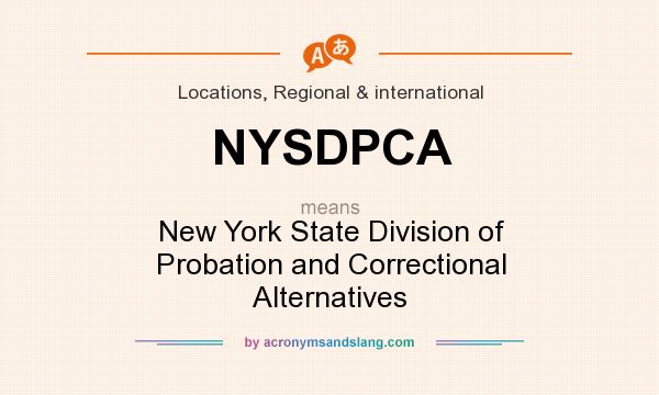 What does NYSDPCA mean? It stands for New York State Division of Probation and Correctional Alternatives