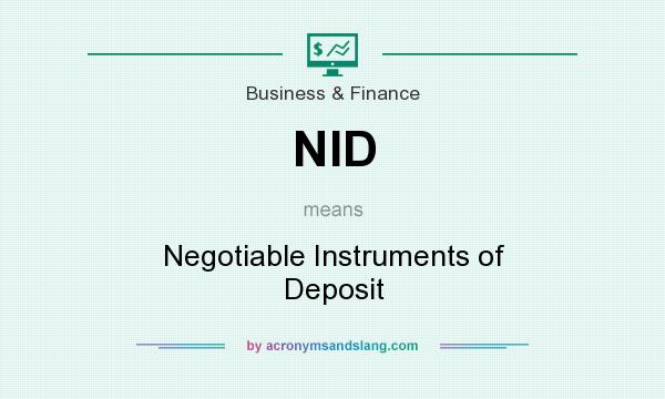 What does NID mean? It stands for Negotiable Instruments of Deposit