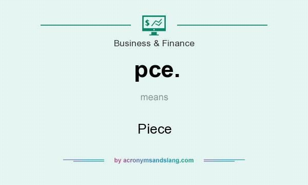 What does pce. mean? It stands for Piece