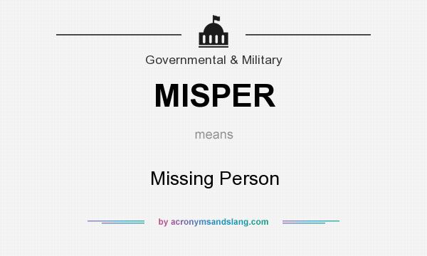 What does MISPER mean? It stands for Missing Person