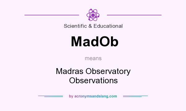 What does MadOb mean? It stands for Madras Observatory Observations