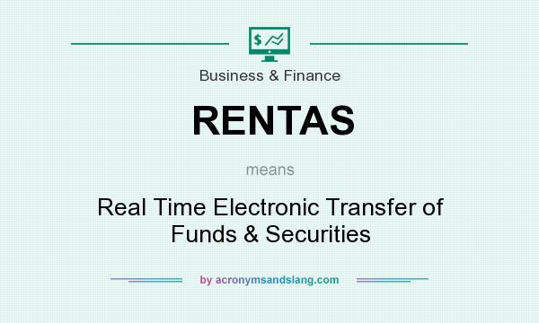 What does RENTAS mean? It stands for Real Time Electronic Transfer of Funds & Securities