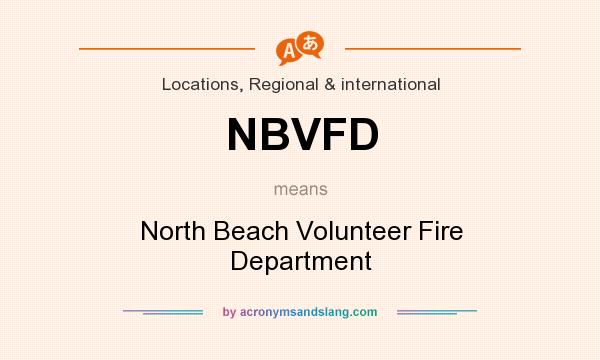 What does NBVFD mean? It stands for North Beach Volunteer Fire Department