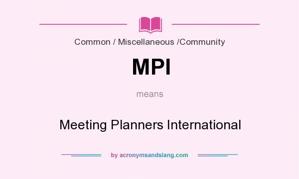 What does MPI mean? It stands for Meeting Planners International