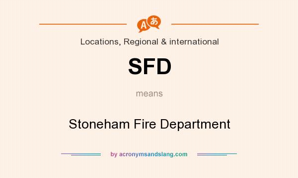 What does SFD mean? It stands for Stoneham Fire Department