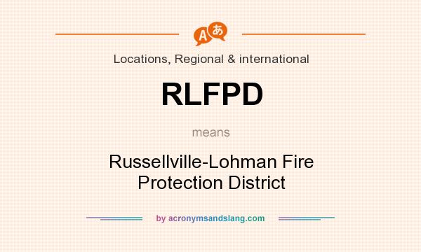 What does RLFPD mean? It stands for Russellville-Lohman Fire Protection District