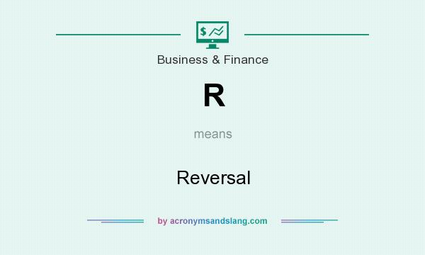 What does R mean? It stands for Reversal